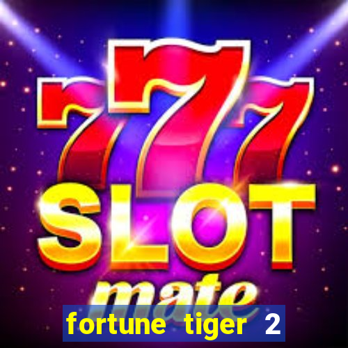 fortune tiger 2 revenge plataforma